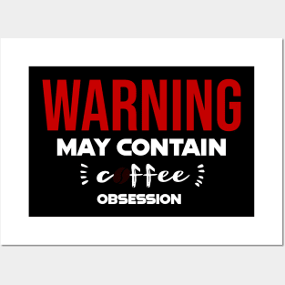 Warning: May Contain coffee Obsession Posters and Art